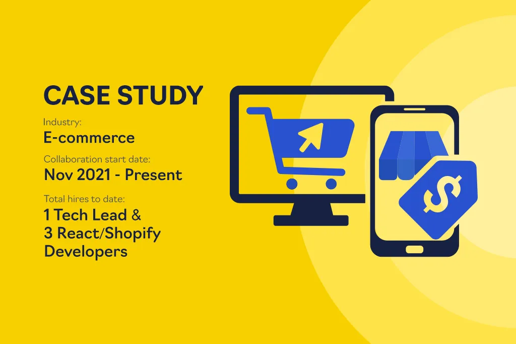 Case study-cover: branche e-commerce, samenwerking van november 2021 tot heden, tot nu toe één tech lead en drie React- en Shopify-developers aangenomen.